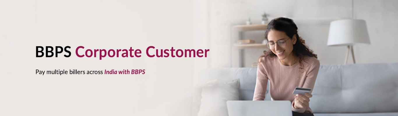 BBPS Corporate Customer BBPS Corporate Customer