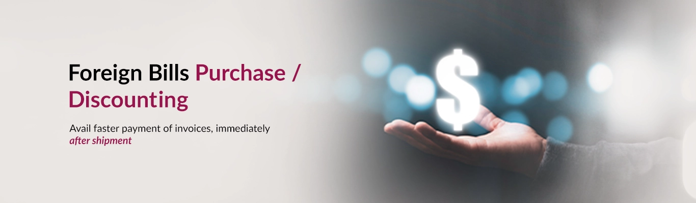 Foreign Bills Purchase / Discounting Foreign Bills Purchase / Discounting