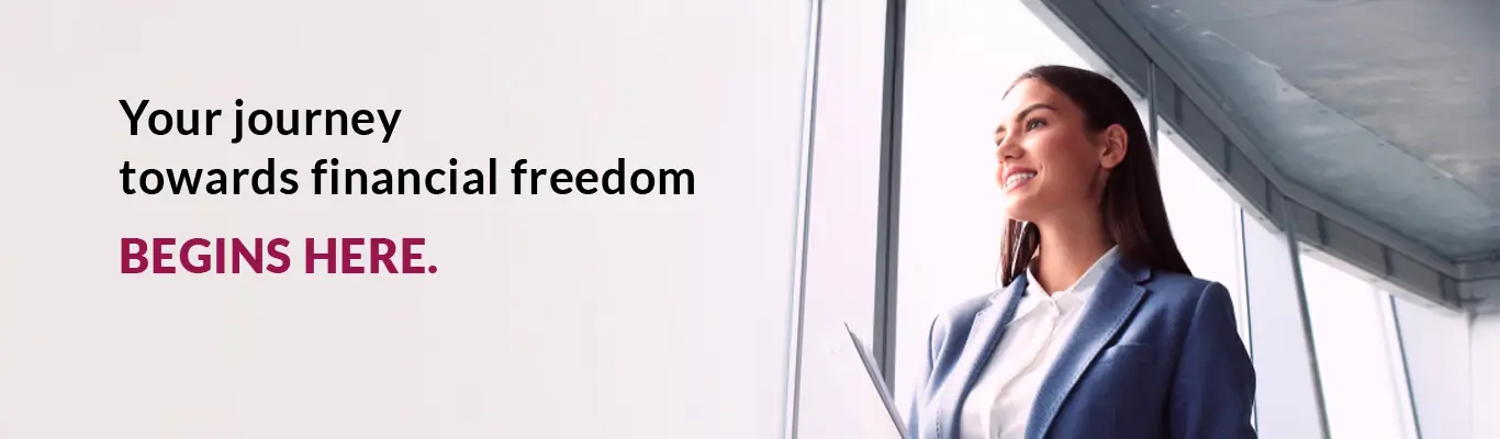 Your journey towards financial freedom begins here Your journey towards financial freedom begins here