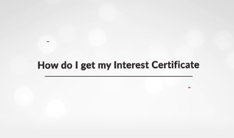 How do I get my Interest Certificate?