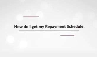 How do I get my Repayment Schedule?