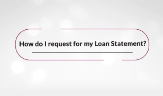 How do I request for my Loan Statement?